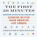 The First 20 Minutes by Gretchen Reynolds