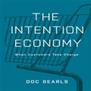 The Intention Economy: When Customers Take Charge by Doc Searls