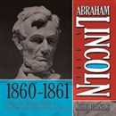 Abraham Lincoln: A Life 1860-1861 by Michael Burlingame