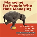 Managing for People Who Hate Managing by Devora Zack