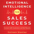 Emotional Intelligence for Sales Success by Colleen Stanley