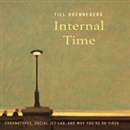 Internal Time: Chronotypes, Social Jet Lag, and Why You're So Tired by Till Roenneberg