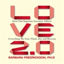 Love 2.0: How Our Supreme Emotion Affects Everything We Feel, Think, Do, and Become by Barbara Fredrickson