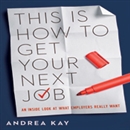 This Is How to Get Your Next Job by Andrea Kay