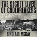 The Secret Lives of Codebreakers by Sinclair McKay