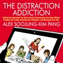 The Distraction Addiction by Alex Soojung-Kim Pang