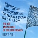 Capture the Mindshare and the Market Share will Follow by Libby Gill