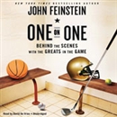 One on One: Behind the Scenes with the Greats in the Game by John Feinstein