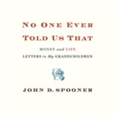 No One Ever Told Us That by John Spooner