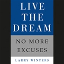 Live the Dream: No More Excuses by Larry Winters