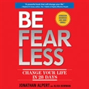 Be Fearless: Change Your Life in 28 Days by Jonathan Alpert