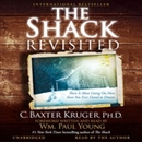 The Shack Revisited by C. Baxter Kruger