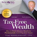 Rich Dad Advisors: Tax-Free Wealth by Tom Wheelwright