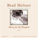 Heroes for My Daughter by Brad Meltzer