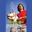 Beautifully Unique Sparkleponies by Chris Kluwe