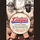 Southern League: A True Story of Baseball, Civil Rights, and the Deep South's Most Compelling Pennant Race by Larry Colton