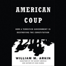American Coup by William M. Arkin