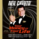 Your Money or Your Life (Unabridged Chapter Selections) by Neil Cavuto