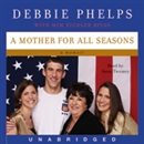 A Mother for All Seasons by Debbie Phelps