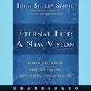 Eternal Life: A New Vision by John Shelby Spong