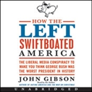 How the Left Swiftboated America by John Gibson
