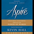 Aspire: Discovering Your Purpose Through the Power of Words by Kevin Hall