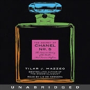 The Secret of Chanel No. 5 by Tilar J. Mazzeo