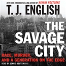 The Savage City by T.J. English