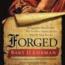 Forged: Writing in the Name of God - Why the Bible's Authors Are Not Who We Think They Are by Bart D. Ehrman