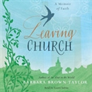 Leaving Church: A Memoir of Faith by Barbara Brown Taylor