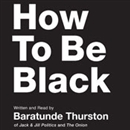 How to Be Black by Baratunde Thurston