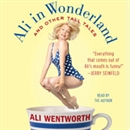 Ali in Wonderland: And Other Tall Tales by Ali Wentworth