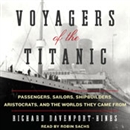 Voyagers of the Titanic by Richard Davenport-Hines