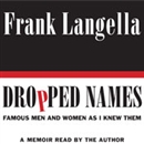 Dropped Names: Famous Men and Women As I Knew Them by Frank Langella