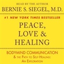 Peace, Love & Healing by Bernie Siegel