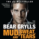 Mud, Sweat, and Tears: The Autobiography by Bear Grylls