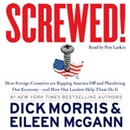 Screwed!: How Foreign Countries Are Ripping America Off and Plundering Our Economy - and How Our Leaders Help Them Do It by Dick Morris