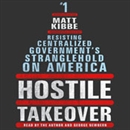 Hostile Takeover by Matt Kibbe