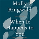 When It Happens to You: A Novel in Stories by Molly Ringwald