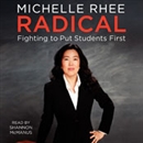 Radical: Fighting to Put Students First by Michelle Rhee