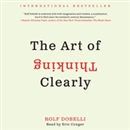 The Art of Thinking Clearly by Rolf Dobelli