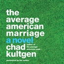 The Average American Marriage by Chad Kultgen