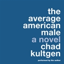 The Average American Male by Chad Kultgen