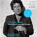 I'm Your Man: The Life of Leonard Cohen by Sylvie Simmons