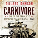 Carnivore: A Memoir by One of the Deadliest American Soldiers of All Time by Dillard Johnson