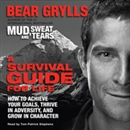 A Survival Guide for Life by Bear Grylls