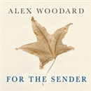 For The Sender: Four Letters. Twelve Songs. One Story by Alex Woodard