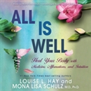 All Is Well: Heal Your Body with Medicine, Affirmations, and Intuition by Louise L. Hay