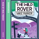 The Wild Rover: A Blistering Journey Along Britain s Footpaths by Mike Parker