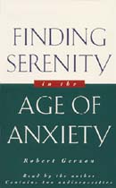 Finding Serenity in the Age of Anxiety by Robert Gerzon